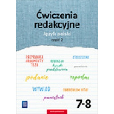 Język polski. Klasa 7-8, szkoła podstawowa, część 2. Ćwiczenia redakcyjne