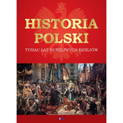 historia Polski tysiąc lat burzliwych dziejów