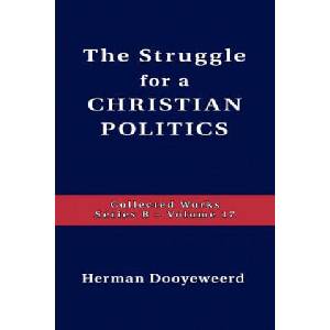 Struggle for a Christian Politics | Herman Dooyeweerd (ISBN: 9780888152237)
