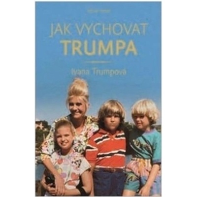 Jak vychovat Trumpa