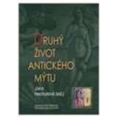 Druhý život antického mýtu - Jana Nechutová