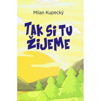 Tak si tu žijeme - Milan Kupecký