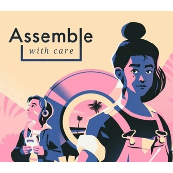 Assemble with Care