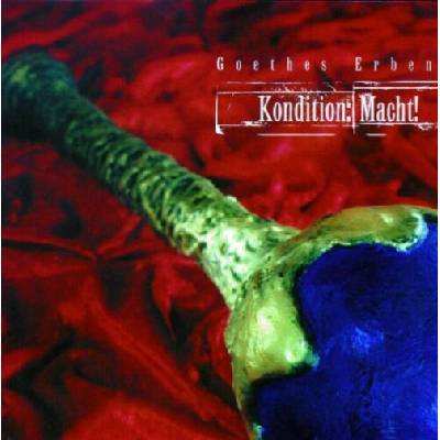 Goethes Erben - Kondition:Macht! CD