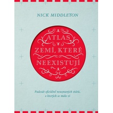 Atlas zemí, které neexistují - Padesát oficiálně neuznaných států, o kterých se málo ví - Nick Middleton