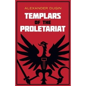 Templars of the Proletariat | Alexander Dugin (ISBN: 9781915755247)