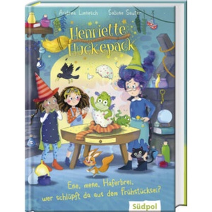 Henriette Huckepack - Ene, mene, Haferbrei, wer schlüpft da aus dem Frühstücksei? | Sabine Sauter (ISBN: 9783965943001)