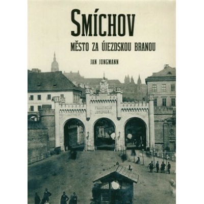 Smíchov. Město za Újezdskou branou (Jan Jungmann)(List)