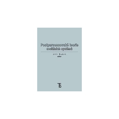 Postparsonsovské teorie sociálních systémů - Jiří Šubrt