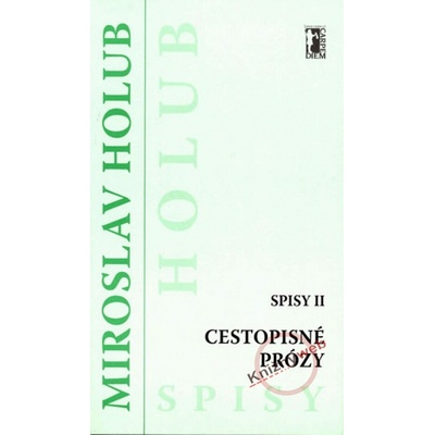 Cestopisné prózy Spisy II - Miroslav Holub