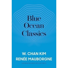 Blue Ocean Classics - W. Chan Kim, Renée Mauborgne