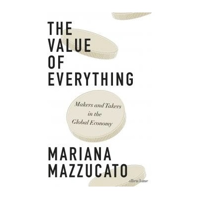 The Value of Everything - Mariana Mazzucato