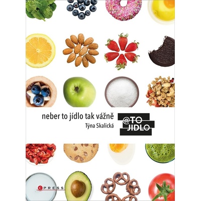 Neber to jídlo tak vážně - Týna Skalická