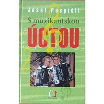 S muzikantskou úctou - Josef Pospíšil