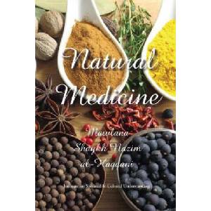 Natural Medicine | Shaykh Nazim Adil Al-Haqqani, Shaykh Hisham Kabbani (ISBN: 9781938058493)