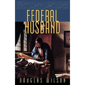 Federal Husband | Douglas Wilson (1999)