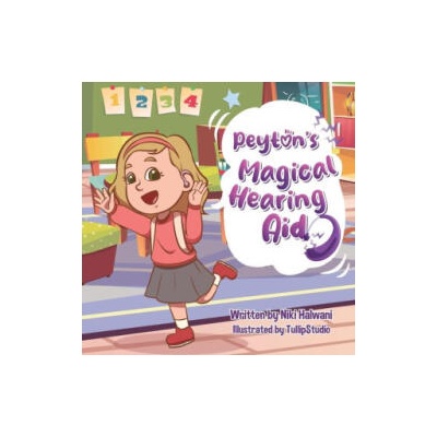 Peyton's Magical Hearing Aid | Niki Halwani