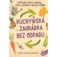 Kuchyňská zahrádka bez odpadu - Elzer – Petersová , Katie, Brožovaná vazba paperback
