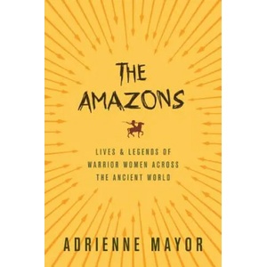 Amazons | Adrienne Mayor (2016)