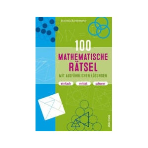 100 mathematische Rätsel mit ausführlichen Lösungen | Heinrich Hemme (0000)