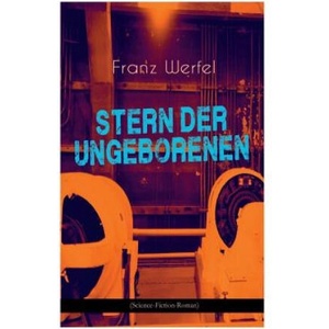 Stern der Ungeborenen (Science-Fiction-Roman) | Franz Werfel (2018)