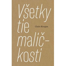 Všetky tie maličkosti - Claire Keegan