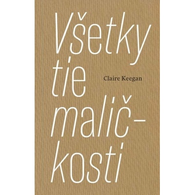 Všetky tie maličkosti - Claire Keegan