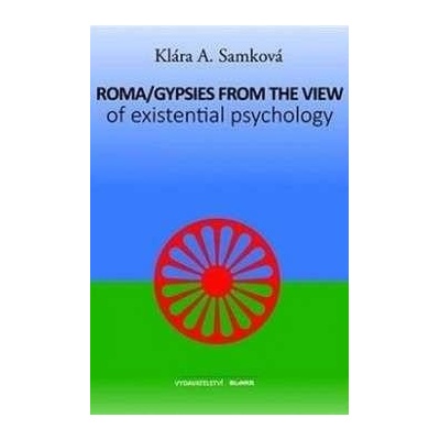 Roma/Gypsies from the View of Existen. - Klára A. Samková