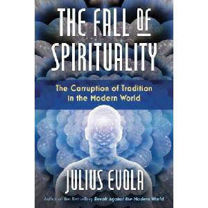 Fall of Spirituality | Julius Evola (ISBN: 9781620559772)