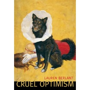 Cruel Optimism | Lauren Berlant (2011)