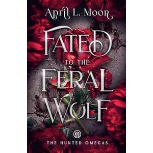 Fated to the Feral Wolf | April L. Moon (ISBN: 9781956423228)