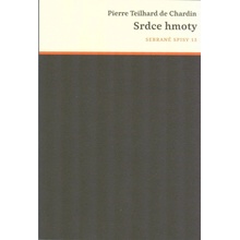 Srdce hmoty - Pierre de Chardin Teilhard