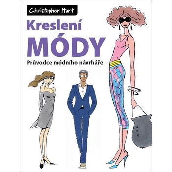 Kreslení módy - Průvodce módního návrháře - Christopher Hart