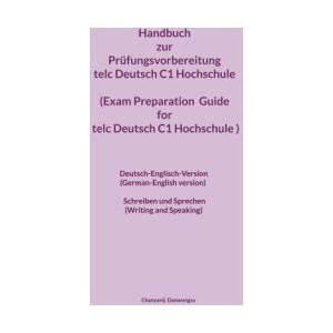 Handbuch zur Prüfungsvorbereitung telc Deutsch C1 Hochschule (Exam Preparation Guide for the telc Deutsch C1 Hochschule exam) | Chanyanij Danwongsa (ISBN: 9783695103843)