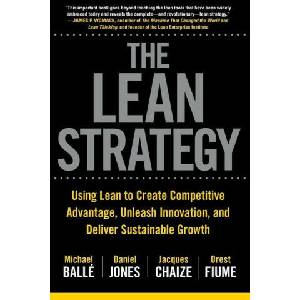Lean Strategy: Using Lean to Create Competitive Advantage, Unleash Innovation, and Deliver Sustainable Growth | Daniel Jones, Jacques Chaize (ISBN: 9781265554699)