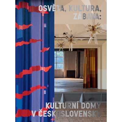 Osvěta, kultura, zábava: Kulturní domy v Československu