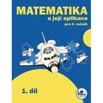 Matematika a její aplikace pro 3. ročník 1. díl