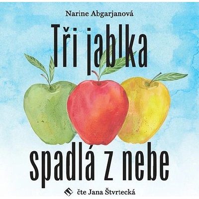 Tři jablka spadlá z nebe - Narine Abgarjanová