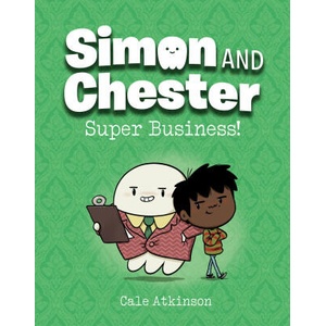 Super Business! (Simon and Chester Book #6) | Atkinson, Cale (ISBN: 9781774880074)