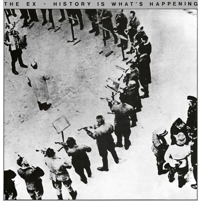 History Is What's Happening - The Ex LP
