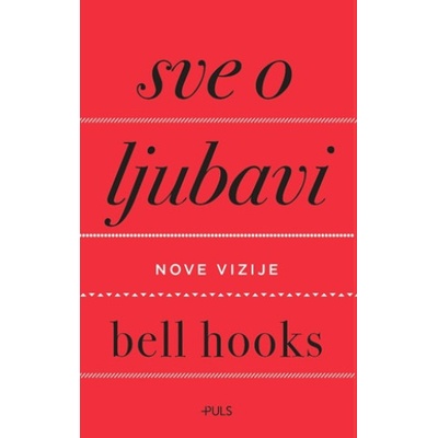 Sve o ljubavi | Bell Hooks