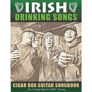 Irish Drinking Songs Cigar Box Guitar Songbook: 35 Classic Drinking Songs from Ireland, Scotland and Beyond - Tablature, Lyrics and Chords for 3-strin | Ben Gitty Baker (ISBN: 9781798035931)