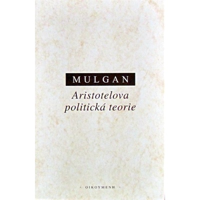 Aristotelova politická teorie - Richard Mulgan