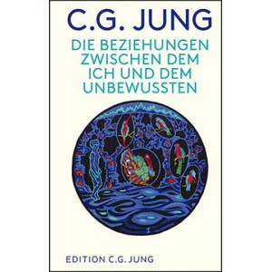 Die Beziehungen zwischen dem Ich und dem Unbewussten | C. G. Jung, Lorenz Jung (ISBN: 9783843611367)