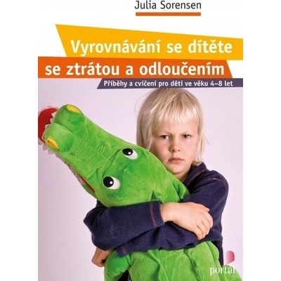 Vyrovnávání se dítěte se ztrátou a odloučením - Julia Sorensen