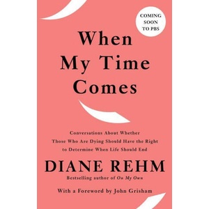 When My Time Comes | Rehm, Diane (ISBN: 9780525563853)