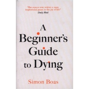 A Beginner's Guide to Dying | Boas, Simon (ISBN: 9781800755031)