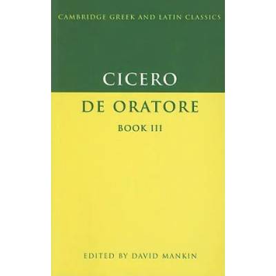 Cicero: De Oratore Book III | Marcus Tullius Cicero