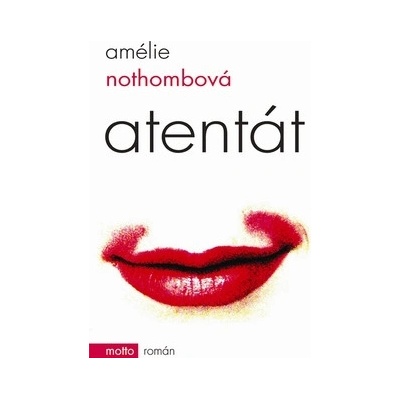 Atentát - Amélie Nothombová