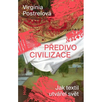 Předivo civilizace - Virginia Postrelová